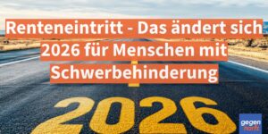 Schwerbehinderung: Renteneintritt - Das ändert sich 2026 für Menschen mit Schwerbehinderung