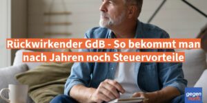 Schwerbehinderung: Rückwirkender GdB - So bekommt man nach Jahren noch Steuervorteile