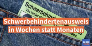 Schwerbehinderung: Schwerbehindertenausweis in Wochen statt Monaten