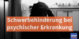 Schwerbehinderung bei psychischer Erkrankung: Das steht Ihnen wirklich zu