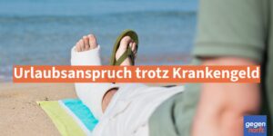 Urlaubsanspruch trotz Krankengeld: Das verschweigen viele Arbeitgeber