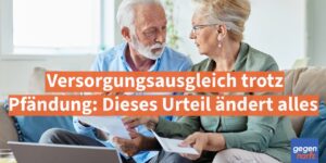 Rente: Versorgungsausgleich trotz Pfändung: Dieses Urteil ändert alles
