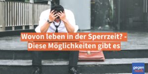 Arbeitslosengeld: Wovon leben in der Sperrzeit? - Diese Möglichkeiten gibt es