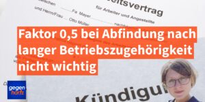 Kündigung: Abfindung nach langer Betriebszugehörigkeit: Warum der Faktor jetzt nicht wichtig ist