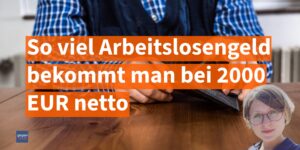 Wie viel Arbeitslosengeld bekommt man bei 2000 Euro netto?