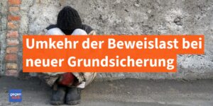 Umkehr der Beweislast bei neuer Grundsicherung zu Lasten von Bรผrgergeld-Beziehern und mehr Bรผrokratie