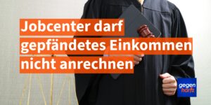 Bürgergeld: Gepfändetes Arbeitseinkommen darf das Jobcenter nicht anrechnen