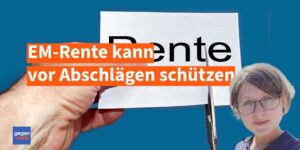 EM-Rente kann vor Abschlägen bei der Altersrente schützen