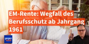 Bei der EM-Rente fällt der Berufsschutz: Das erwartet Rentner ab Jahrgang 1961