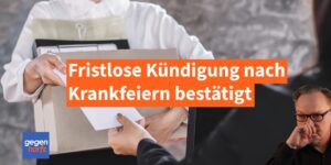 Krankfeiern führte zurecht zur fristlosen Kündigung - Urteil