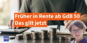 Mit 63 und 50 Prozent Schwerbehinderung in Rente? So ist jetzt die Rechtslage 2025