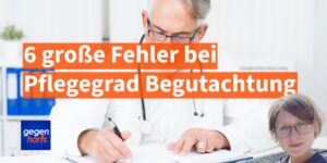 Pflegegeld: 6 große Fehler bei der Pflegegrad Begutachtung