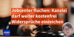 Jobcenter fluchen: Anwälte dürfen weiter Bürgergeld-Widersprüche kostenlos einreichen