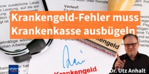 Krankengeld: Unklare Richtlinien sind der Krankenkasse zuzurechnen