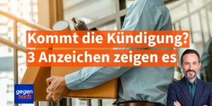 Kommt bald die Kündigung? Diese 3 Anzeichen zeigen es Dir