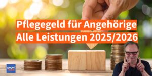 Pflegegeld für Angehörige - Alle Leistungen in 2025 und 2026