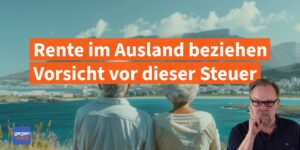 Deutsche Rente im Ausland: Vorsicht vor dieser Steuer