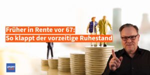 Früher in Rente ohne Abschlag: So klappt der Ruhestand vor 67