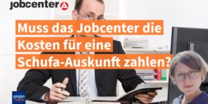 Bürgergeld: Muss das Jobcenter eine Schufa-Auskunft zahlen?