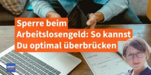 Sperrzeit beim Arbeitslosengeld: Wovon leben – und wie Sie die Lücke optimal überbrücken