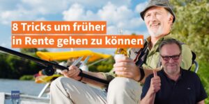 Früher in Rente gehen: Diese 8 legalen Tricks sollte jeder kennen