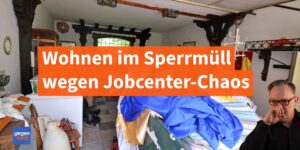 Bürgergeld: Wohnen im Sperrmüll wegen Chaos des Jobcenters