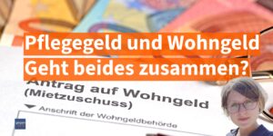 Wohngeld und Pflegegeld gleichzeitig beziehen - Geht das?