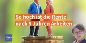 So hoch ist die Rente nach 5 Jahren Arbeit