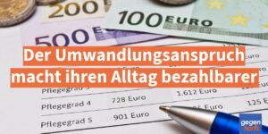 Pflegegeld: Der Umwandlungsanspruch macht ihren Alltag bezahlbarer