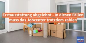 Bรผrgergeld: Erstausstattung abgelehnt - In diesen Fรคllen muss das Jobcenter trotzdem zahlen