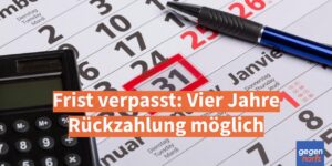 Frist im Sozialrecht verpasst: Vier Jahre Rückzahlung möglich – auch ohne fristgerechten Einspruch