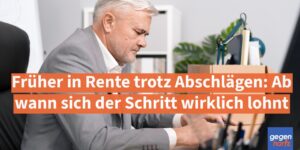 Früher in Rente trotz Abschlägen: Ab wann sich der Schritt wirklich lohnt