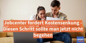 Bürgergeld: Jobcenter fordert Kostensenkung - Diesen Schritt sollte man jetzt nicht begehen