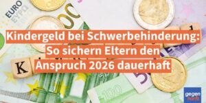 Kindergeld bei Schwerbehinderung: So sichern Eltern den Anspruch 2026 dauerhaft