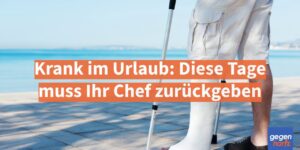 Krank im Urlaub: Diese Tage muss der Arbeitgeber zurückgeben