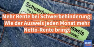 Mehr Rente bei Schwerbehinderung: Wie Ihr Ausweis jeden Monat mehr Netto-Rente bringt
