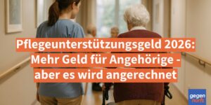 Pflegeunterstützungsgeld 2026: Höhere Leistungen für Angehörige - Pflegegeld