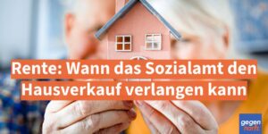 Rente: Wann das Sozialamt den Hausverkauf verlangen kann