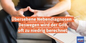 Schwerbehinderung: Übersehene Nebendiagnosen - Deswegen wird der GdB oft zu niedrig berechnet