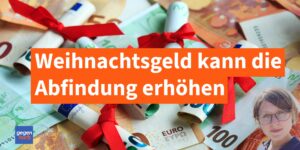 Erhöht das Weihnachtsgeld die Abfindung nach einer Kündigung?