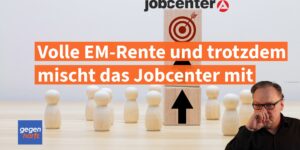 Volle Erwerbsminderungsrente und trotzdem muss man zum Jobcenter