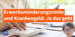 Krankengeld und Erwerbsminderungsrente: Wann besteht ein Anspruch – und wann nicht?
