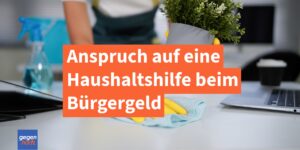 Bürgergeld: Dann muss das Jobcenter Kosten einer Haushaltshilfe übernehmen