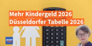 Kindesunterhalt 2026: Höheres Kindergeld und neue Düsseldorfer Tabelle