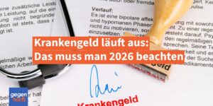 Krankengeld läuft aus: Das muss man 2026 beachten