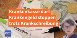Krankenkasse darf Krankengeld trotz Arbeitsunfähigkeitsbescheinigung stoppen