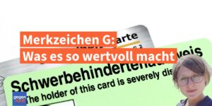 Schwerbehinderung: Das macht das Merkzeichen G so wertvoll