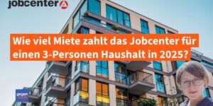 Bürgergeld: Wie viel Miete zahlt das Jobcenter für drei Personen? - Tabelle