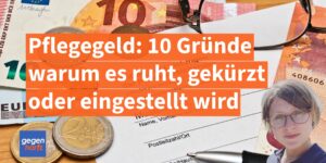10 Gründe warum das Pflegegeld ruht, gekürzt oder ganz eingestellt wird