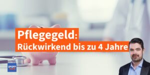 Kombinationen im Pflegegeld: Rรผckwirkend, richtig kombinieren, Widerspruch sinnvoll nutzen